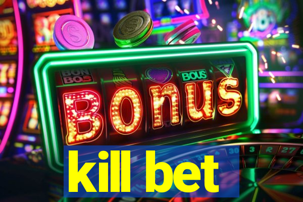 kill bet